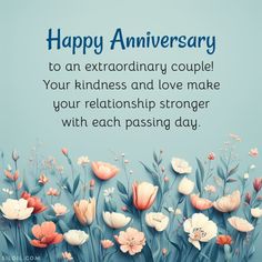 flowers with the words happy anniversary to an extraordinary couple your kindness and love make your relationship stronger with each passing day