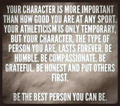 a quote that reads, your character is more important than how good you are at any sport