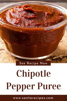 the recipe for chipotle pepper puree is in a glass dish