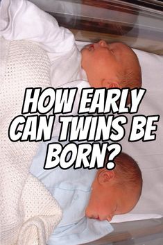 two twin babies sleeping next to each other with the caption how early can twins be born?