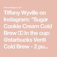 Tiffany Wyville on Instagram: "Sugar Cookie Cream Cold Brew 🎄🍪

In the cup: @starbucks 
Venti Cold Brew
- 2 pumps of sugar cookie syrup
- 2 pumps of sugar free vanilla syrup
- 2 pumps of white mocha sauce
- Cream" White Mocha Sauce, Mocha Sauce, Sugar Free Vanilla Syrup, Cream Cold Brew, White Mocha, Vanilla Syrup, Starbucks Venti, Starbucks Recipes