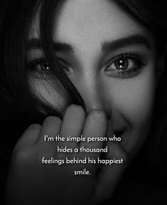 a woman with her hand on her face and the words, i'm the simple person who hides a thousand feelings behind his happest smile