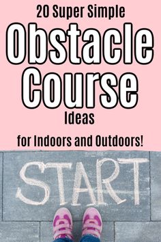 the words, 20 super simple obstacle course ideas for indoors and outdoorss are shown