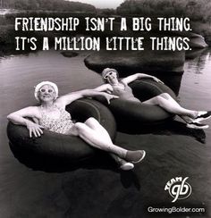 two women laying on an inflatable floating object with the caption, friends isn't a big thing it's a million little things