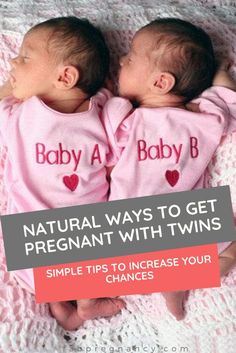 two baby twins laying on top of each other with the words natural ways to get pregnant with twins simple tips to increase your chance