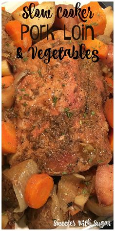 a close up of meat and vegetables on a plate with text overlay that reads slow cooker pork loin and vegetables