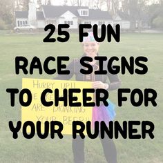 a woman holding a sign that says 25 fun race signs to cheer for your runner