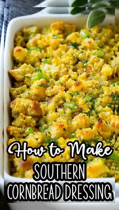 how to make southern cornbread dressing in a white casserole dish with text overlay