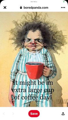 an image of a creepy clown holding a coffee cup with the caption, it might be an extra large cup of coffee day