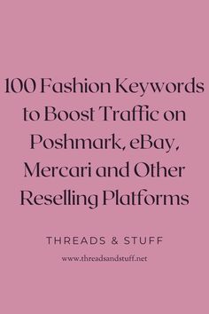 the words 100 fashion keywords to post traffic on poshmark, ebay, mercari and other reselling platforms