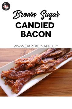 brown sugar candied bacon on a white plate with the words, brown sugar candied bacon