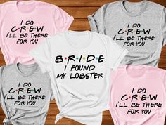 four bride shirts with i do crew and i'll be there for you