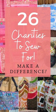 many different pictures with the words 26 charies to sew for make a difference