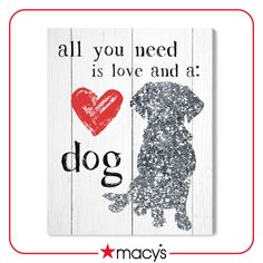 a wooden sign with a dog on it that says, all you need is love and a