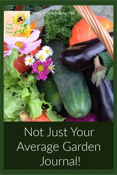 a bunch of vegetables sitting on top of each other with the words not just your average garden journal