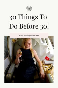 Person in an airplane seat holding a glass of wine, under the text "30 Things To Do Before 30!" Things To Do Before 30, 30 Things To Do Before 30, Your Twenties, Digital Detox