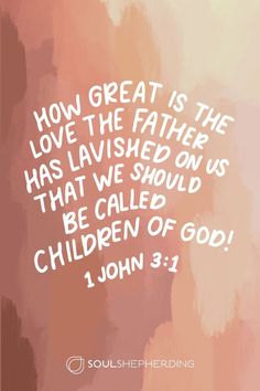 a quote from john 3 1 with the words how great is the love the father has lavished on us that we should be called children of god