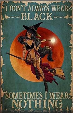 a poster with a witch on it that says i don't always wear black