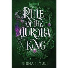 the book cover for rules of the aurora king