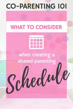 a pink poster with the words, what to consider when creating a shared parent's schedule