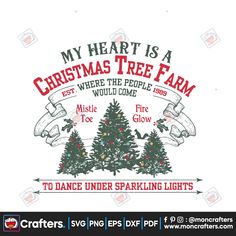 a christmas tree farm with the words,'my heart is a christmas tree farm where the people would come to dance under sparkling lights