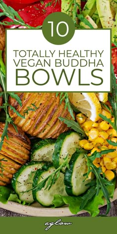 a bowl filled with lots of vegetables and some words that read 10 totally healthy vegan buddha bowls