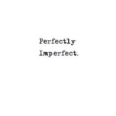 the words perfectly imperfect are written in black ink on a white paper with an image of a