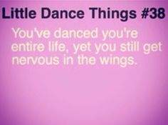 a purple background with the words, little dance things 38 you've changed your entire life, yet you still get nervous in the wings