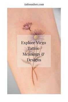 a tattoo with flowers on it and the words explore virgo tattoo meanings & designs