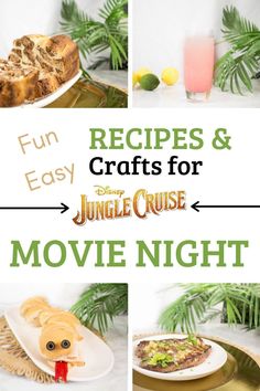 some food and drinks are shown with the words fun easy crafts for jungle cruise movie night