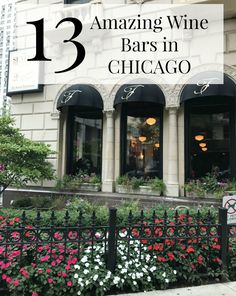 an old building with flowers in front and the words 13 amazing wine bars in chicago