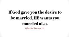 a quote that says if god gave you the desired to be married, he wants you married also