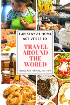 the words fun stay at home activities to travel around the world with pictures of food and drinks