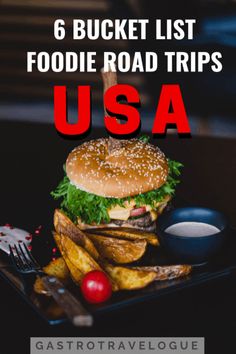 a plate with a hamburger and french fries on it that says, 6 bucket list foodie road trips usa