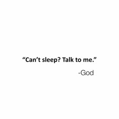 a white background with black text that says, can't sleep talk to me god