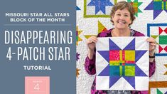 a woman holding up a quilt with the words, disaparing 4 - patch star