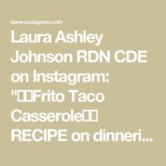 Laura Ashley Johnson RDN CDE on Instagram: "🧀🌶️Frito Taco Casserole🌶️🧀
RECIPE on dinnerin321.com or type “RECIPE” and I’ll send you a direct link (check your inbox/ message requests)

#fritos #taco #tacos #casserole #groundbeef #beef #beeflover #easyrecipe #familydinner #dinnertonight #dinnertime #yummyfood #cheesy #cheese #deliciousfood #supper #easymealideas #easyrecipes"