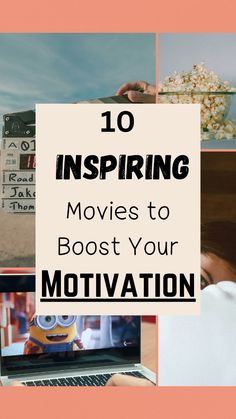 a collage of images with the words, 10 inspireing movies to boost your motivation