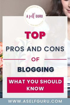 the top pros and cons of blogging what you should know