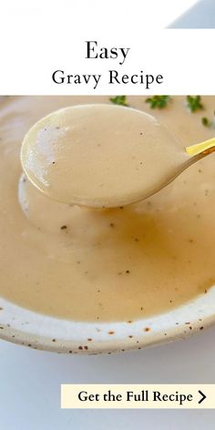 a spoon full of gravy on top of a white plate with the words, easy gravy recipe get the full recipe