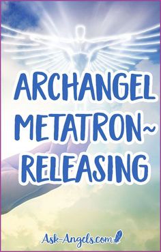 an angel with the words, arcangel metatron releasing