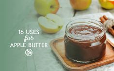 an apple butter jar with cinnamon sticks and apples in the background text reads 16 uses for apple butter