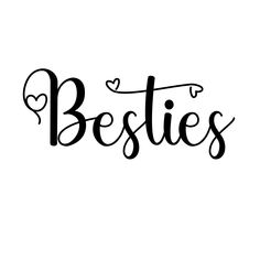 the word besties written in cursive writing on a white background with hearts