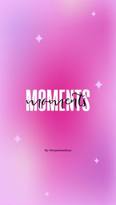 the word moments written in white on a pink background