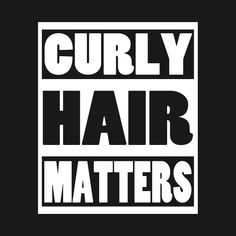 the words curly hair matters are in white letters on a black and white square background