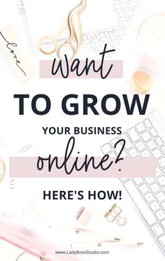 the words want to grow your business online? here's how on top of it