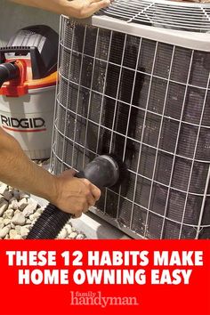 a man working on an air conditioner with the words, these 2 habitts make homeowning easy