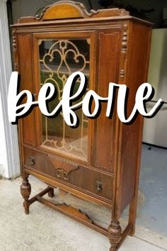 an old china cabinet with the words before written over it in white lettering on top