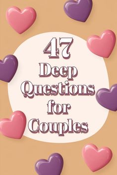 47 Deep Questions for Couples surrounded by pink and purple hearts. Deep Questions For Couples, Friendship Thoughts, New Relationship, Deeper Conversation, Before Marriage