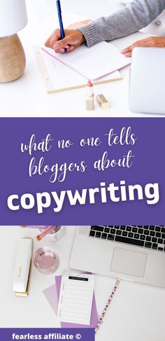 the words what no one tells bloggers about copywritering are shown above a woman's desk